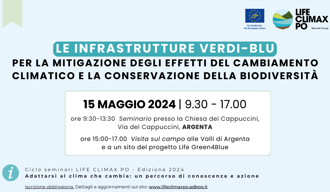 Save the date: Le Infrastrutture Verdi-Blu per la mitigazione degli effetti del cambiamento climatico. Seminario per la PA ad Argenta – 15 maggio 2024